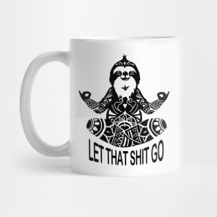 Funny Sloth let that shit go mediation Yoga design Mug